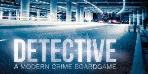 Detective: A Modern Crime Board Game Print n Play