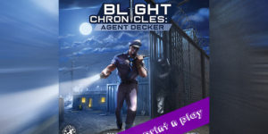 Blight Chronicles: Agent Decker – Print n Play