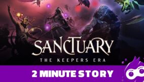 Sanctuary: The Keepers Era – 2 Minute Story