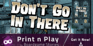 Don’t Go In There – Print n Play